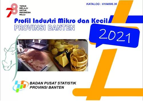 Profile of Micro and Small Industry Banten Province 2021