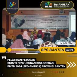 Pelatihan Petugas Survei Penyusunan Disagregasi PMTB 2024 Provinsi Banten